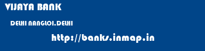 VIJAYA BANK  DELHI NANGLOI,DELHI    banks information 